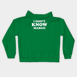 I dont know Margo - Christmas Vacation quote Todd and Margo Kids Hoodie